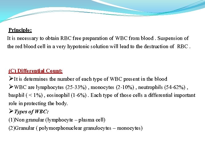 Principle: It is necessary to obtain RBC free preparation of WBC from blood. Suspension