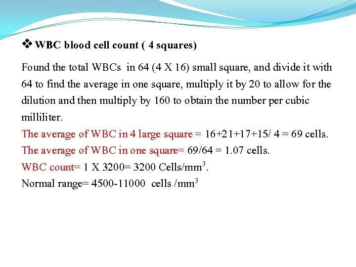  WBC blood cell count ( 4 squares) Found the total WBCs in 64