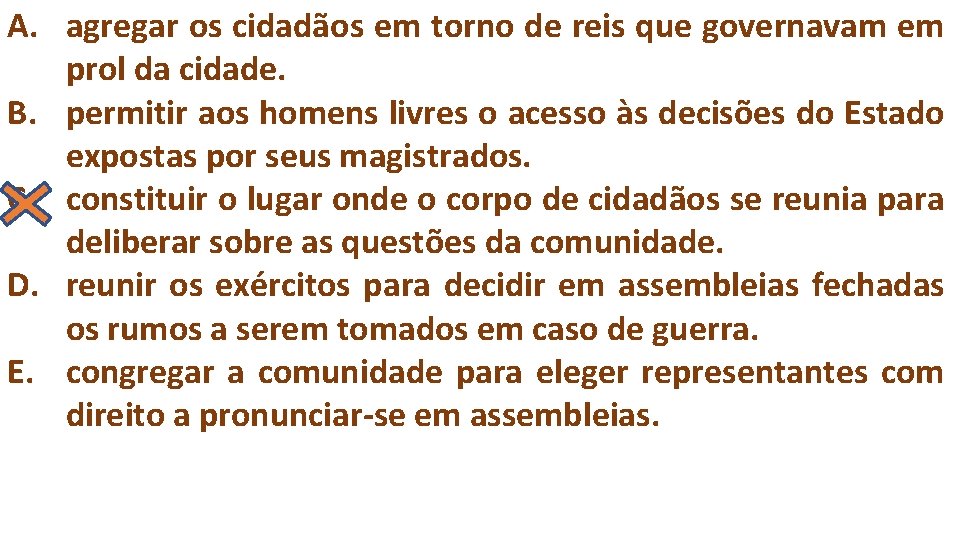 A. agregar os cidadãos em torno de reis que governavam em prol da cidade.