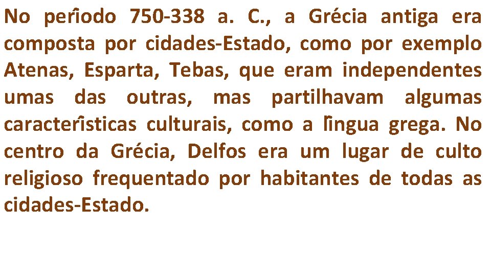 No peri odo 750 -338 a. C. , a Gre cia antiga era composta