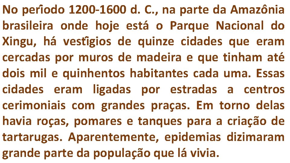 No peri odo 1200 -1600 d. C. , na parte da Amazo nia brasileira