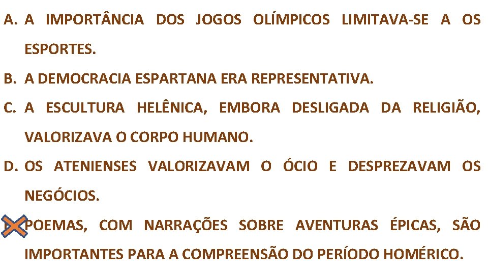 A. A IMPORT NCIA DOS JOGOS OLÍMPICOS LIMITAVA-SE A OS ESPORTES. B. A DEMOCRACIA