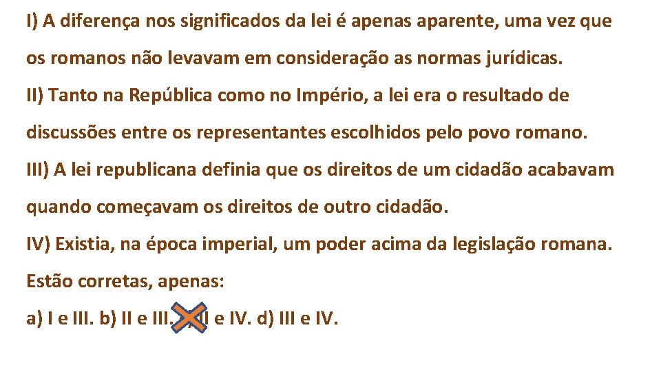 I) A diferença nos significados da lei é apenas aparente, uma vez que os