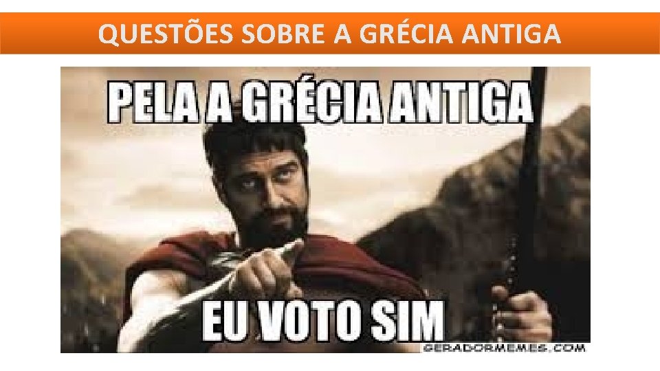 QUESTÕES SOBRE A GRÉCIA ANTIGA 