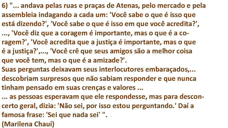 6) ". . . andava pelas ruas e praças de Atenas, pelo mercado e