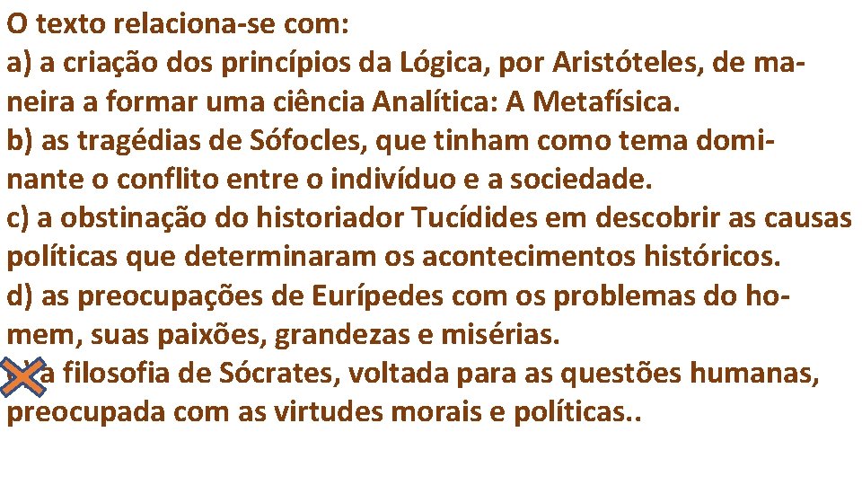 O texto relaciona-se com: a) a criação dos princípios da Lógica, por Aristóteles, de