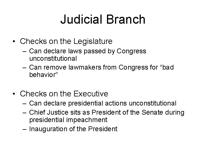 Judicial Branch • Checks on the Legislature – Can declare laws passed by Congress