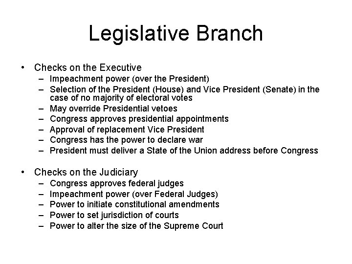 Legislative Branch • Checks on the Executive – Impeachment power (over the President) –