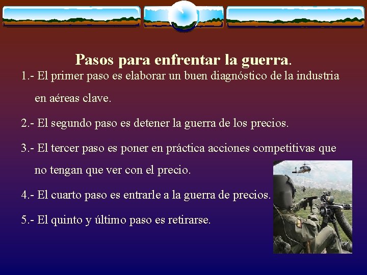 Pasos para enfrentar la guerra. 1. - El primer paso es elaborar un buen