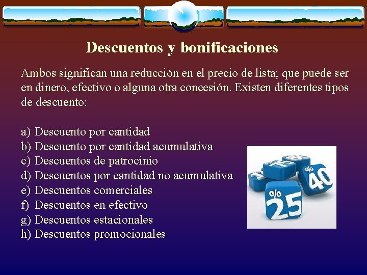 Descuentos y bonificaciones Ambos significan una reducción en el precio de lista; que puede