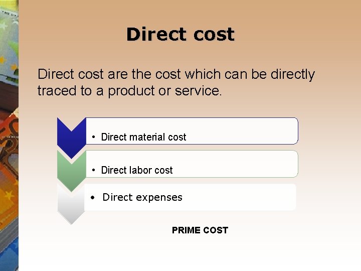 Direct cost are the cost which can be directly traced to a product or