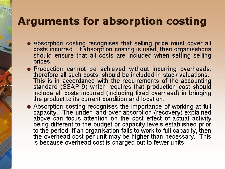 Arguments for absorption costing Absorption costing recognises that selling price must cover all costs