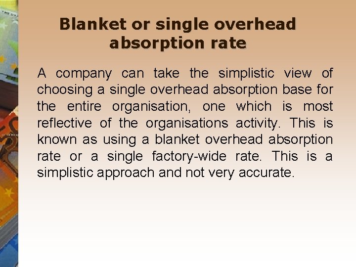 Blanket or single overhead absorption rate A company can take the simplistic view of
