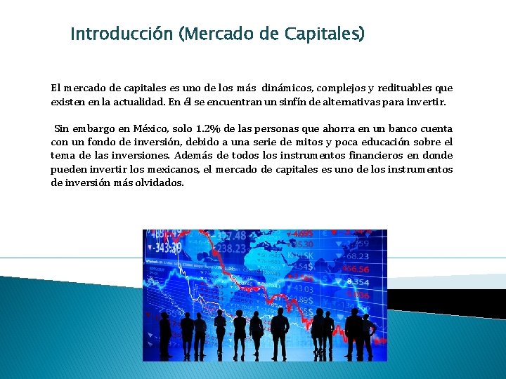 Introducción (Mercado de Capitales) El mercado de capitales es uno de los más dinámicos,