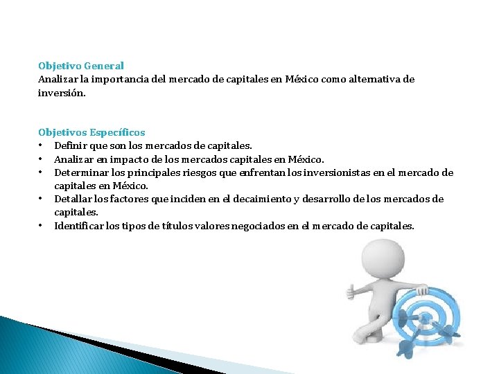 Objetivo General Analizar la importancia del mercado de capitales en México como alternativa de