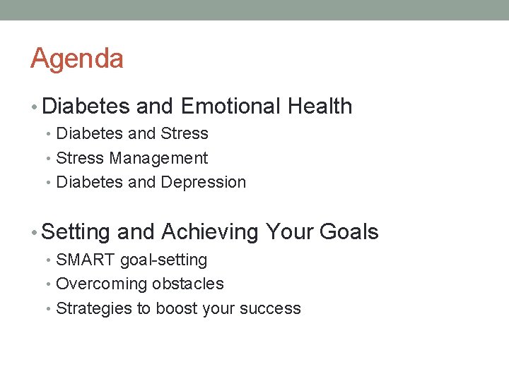 Agenda • Diabetes and Emotional Health • Diabetes and Stress • Stress Management •