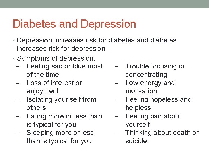 Diabetes and Depression • Depression increases risk for diabetes and diabetes increases risk for