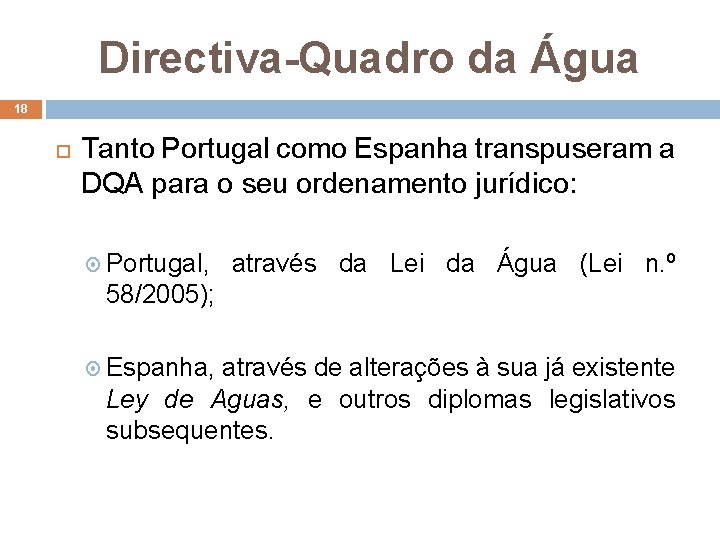 Directiva-Quadro da Água 18 Tanto Portugal como Espanha transpuseram a DQA para o seu