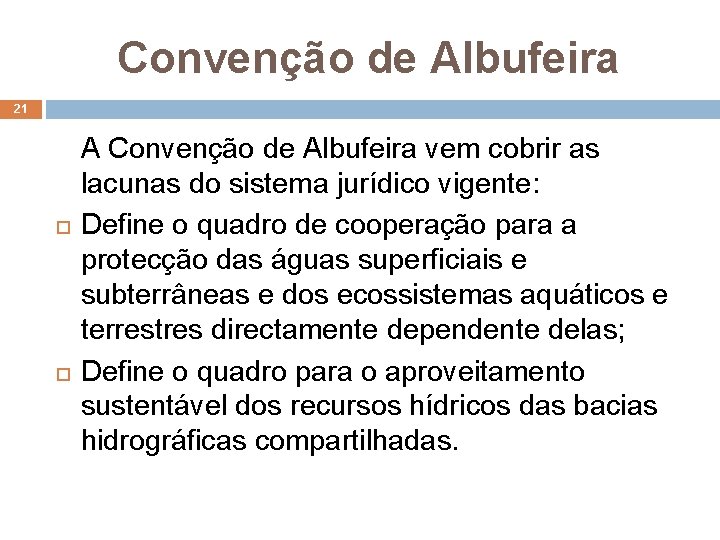Convenção de Albufeira 21 A Convenção de Albufeira vem cobrir as lacunas do sistema