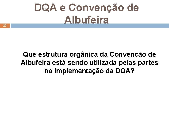 25 DQA e Convenção de Albufeira Que estrutura orgânica da Convenção de Albufeira está