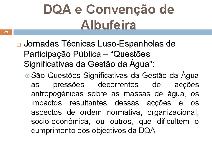 DQA e Convenção de Albufeira 29 Jornadas Técnicas Luso-Espanholas de Participação Pública – “Questões