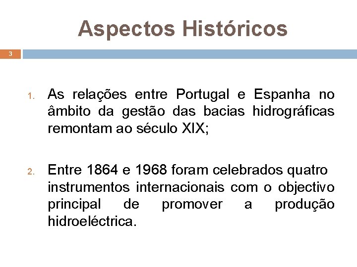 Aspectos Históricos 3 1. 2. As relações entre Portugal e Espanha no âmbito da