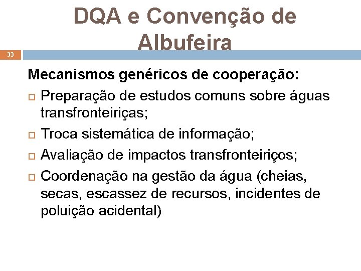 33 DQA e Convenção de Albufeira Mecanismos genéricos de cooperação: Preparação de estudos comuns