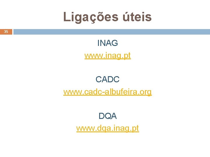 Ligações úteis 35 INAG www. inag. pt CADC www. cadc-albufeira. org DQA www. dqa.