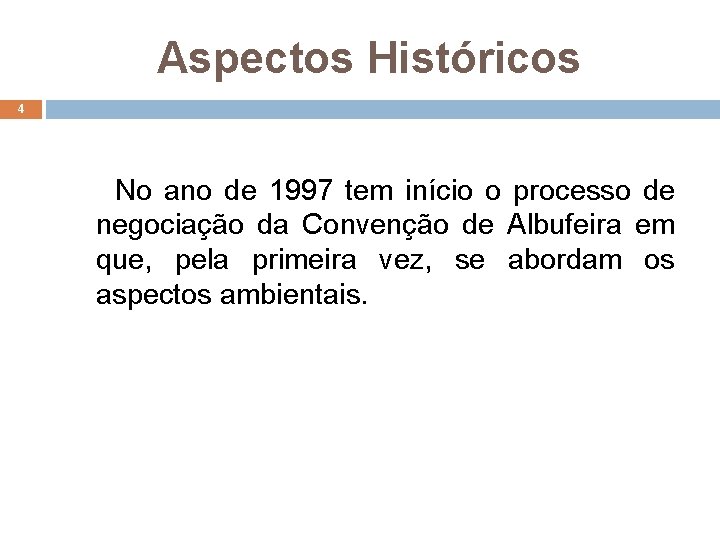 Aspectos Históricos 4 No ano de 1997 tem início o processo de negociação da