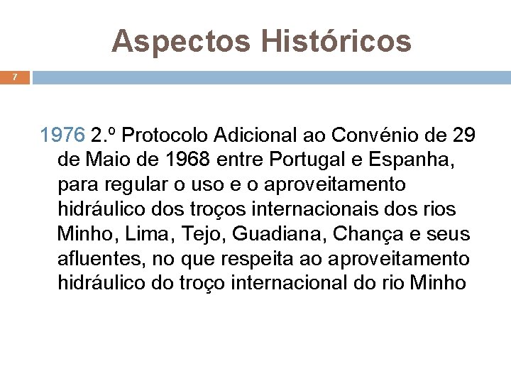 Aspectos Históricos 7 1976 2. º Protocolo Adicional ao Convénio de 29 de Maio