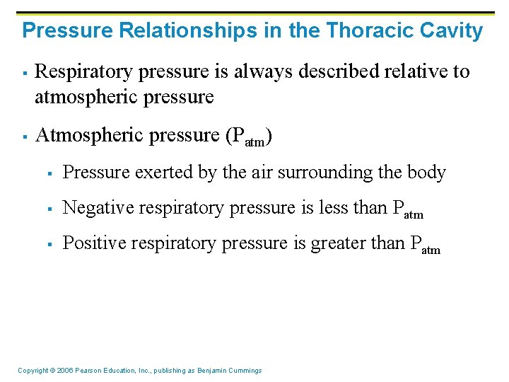 Pressure Relationships in the Thoracic Cavity § § Respiratory pressure is always described relative