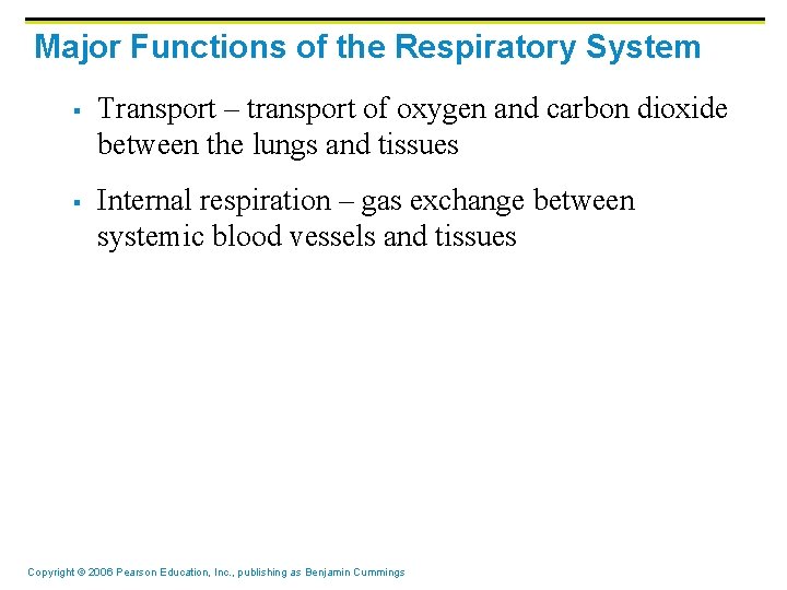 Major Functions of the Respiratory System § § Transport – transport of oxygen and