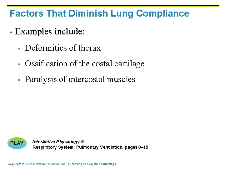 Factors That Diminish Lung Compliance § Examples include: § Deformities of thorax § Ossification