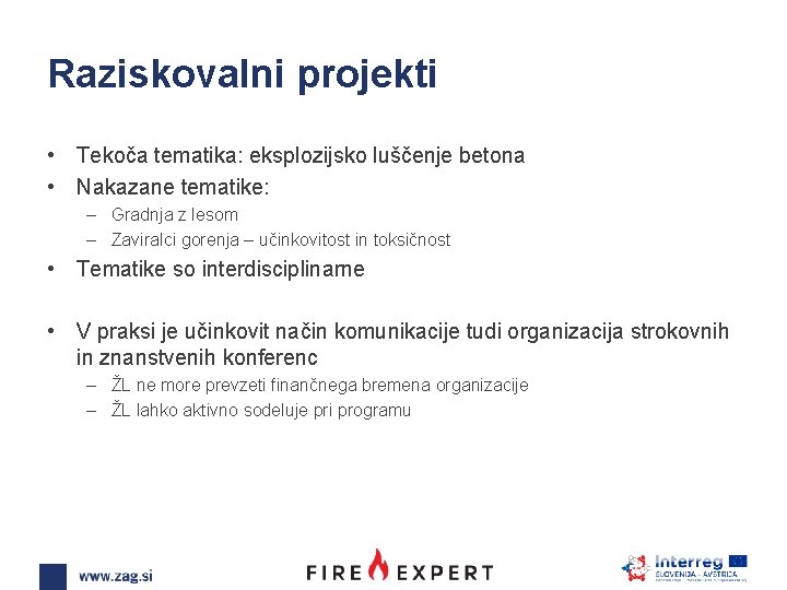 Raziskovalni projekti • Tekoča tematika: eksplozijsko luščenje betona • Nakazane tematike: – Gradnja z