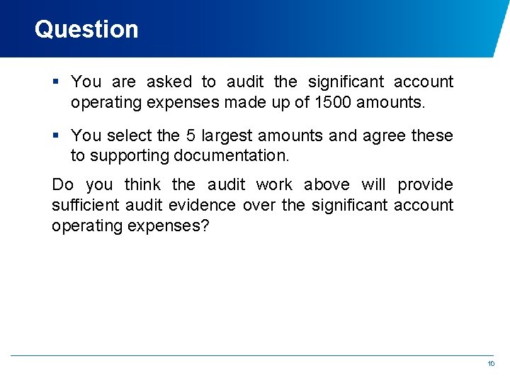 Question § You are asked to audit the significant account operating expenses made up