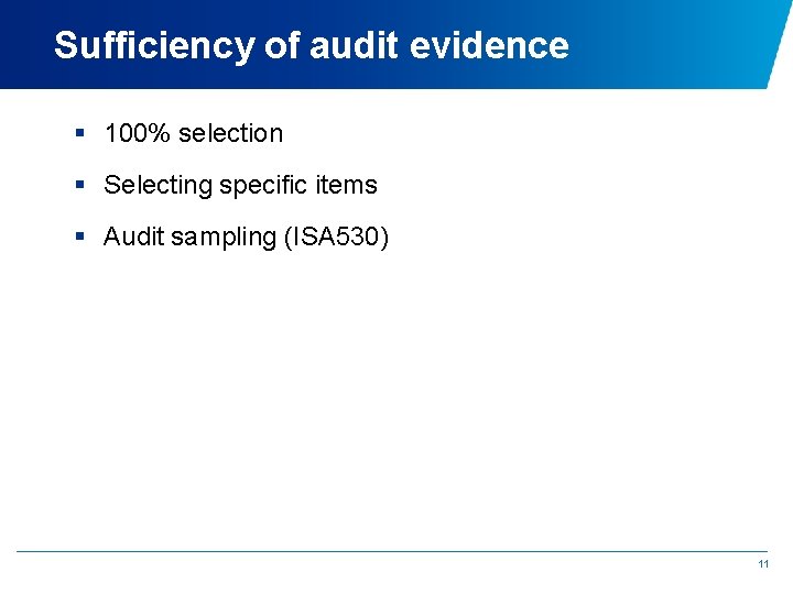 Sufficiency of audit evidence § 100% selection § Selecting specific items § Audit sampling