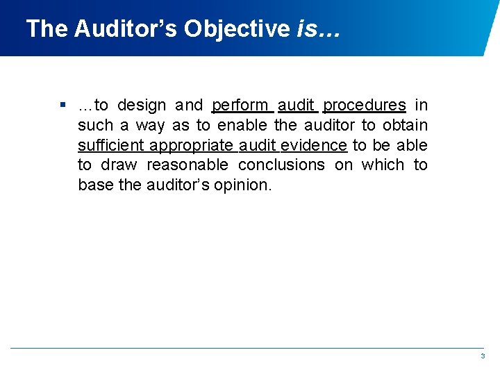 The Auditor’s Objective is… § …to design and perform audit procedures in such a