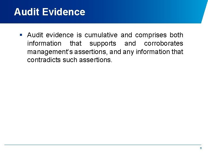 Audit Evidence § Audit evidence is cumulative and comprises both information that supports and