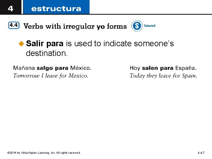 u Salir para is used to indicate someone’s destination. © 2014 by Vista Higher