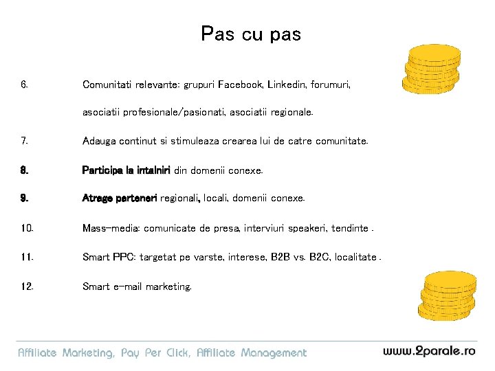 Pas cu pas 6. Comunitati relevante: relevante grupuri Facebook, Linkedin, forumuri, asociatii profesionale/pasionati, asociatii