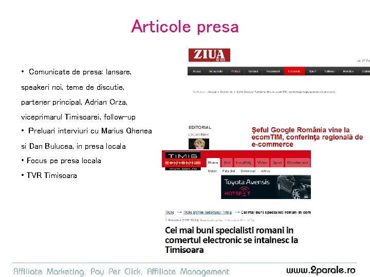 Articole presa • Comunicate de presa: lansare, speakeri noi, teme de discutie, partener principal,