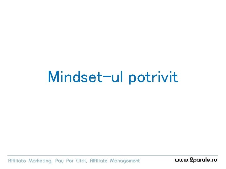 Mindset-ul potrivit 