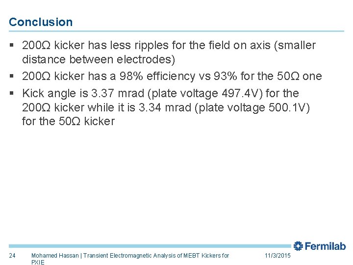 Conclusion § 200Ω kicker has less ripples for the field on axis (smaller distance