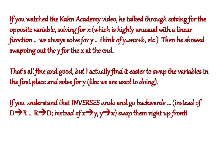 If you watched the Kahn Academy video, he talked through solving for the opposite