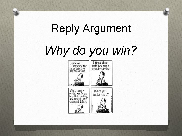 Reply Argument Why do you win? 