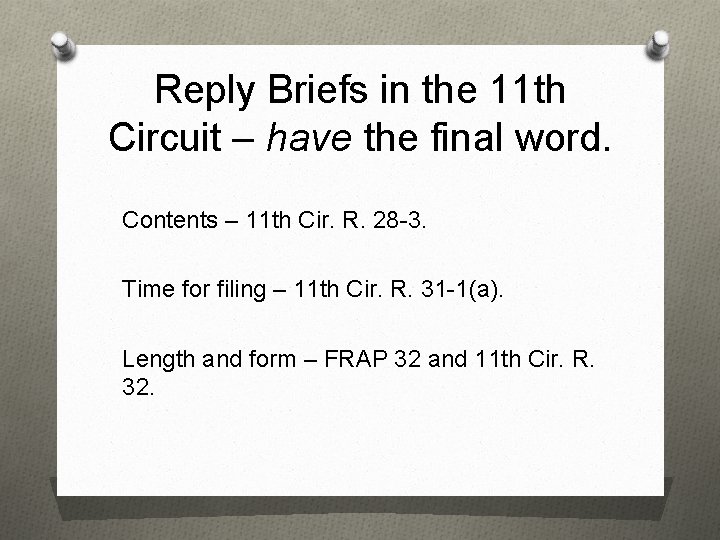 Reply Briefs in the 11 th Circuit – have the final word. Contents –