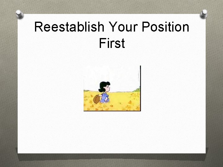 Reestablish Your Position First 