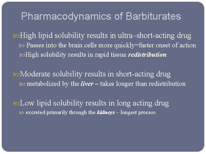 Pharmacodynamics of Barbiturates High lipid solubility results in ultra–short-acting drug Passes into the brain