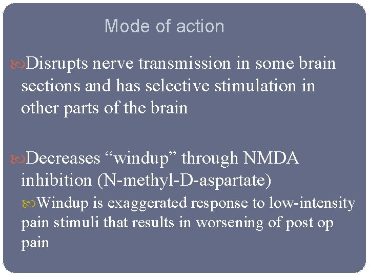Mode of action Disrupts nerve transmission in some brain sections and has selective stimulation