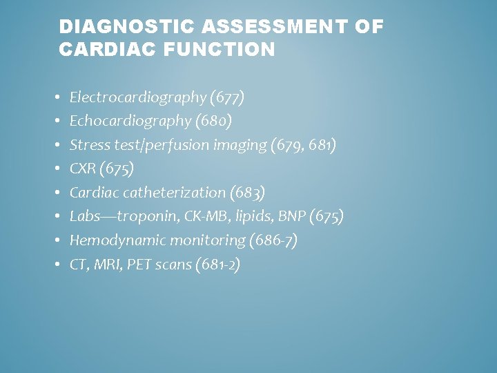 DIAGNOSTIC ASSESSMENT OF CARDIAC FUNCTION • • Electrocardiography (677) Echocardiography (680) Stress test/perfusion imaging